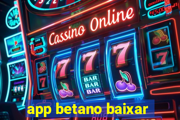 app betano baixar